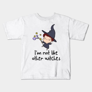 I'm Not Like Other Witches Kids T-Shirt